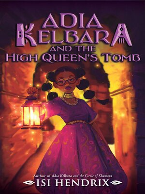 cover image of Adia Kelbara and the High Queen's Tomb